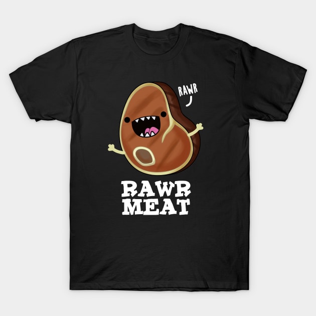 Rawr Meat Cute Raw Meat Pun T-Shirt by punnybone